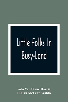 Paperback Little Folks In Busy-Land Book