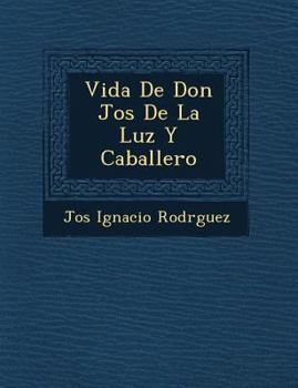Paperback Vida De Don Jos&#65533; De La Luz Y Caballero [Spanish] Book