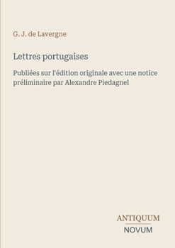 Lettres portugaises: Publiées sur l'édition originale avec une notice préliminaire par Alexandre Piedagnel (French Edition)