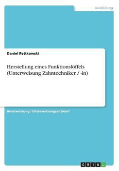 Paperback Herstellung eines Funktionsl?ffels (Unterweisung Zahntechniker / -in) [German] Book