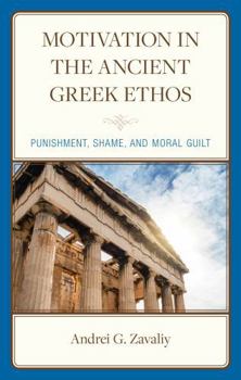 Hardcover Motivation in the Ancient Greek Ethos: Punishment, Shame, and Moral Guilt Book