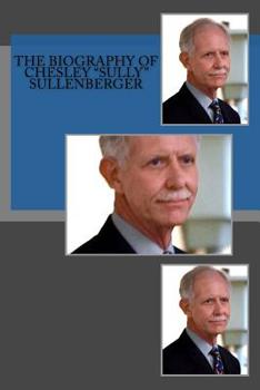 Paperback The Biography of Chesley "Sully" Sullenberger Book