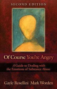 Paperback Of Course You're Angry: A Guide to Dealing with the Emotions of Substance Abuse Book