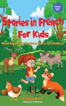 Hardcover Stories in French for Kids: Read Aloud and Bedtime Stories for Children Bilingual Book 1 Book