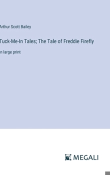 Hardcover Tuck-Me-In Tales; The Tale of Freddie Firefly: in large print Book
