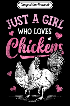 Composition Notebook: Just a Girl Who Loves Chickens Farmers Farm  Journal/Notebook Blank Lined Ruled 6x9 100 Pages