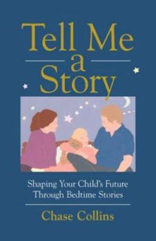Hardcover Tell Me a Story: Shaping Your Child's Future Through Bedtime Stories Book