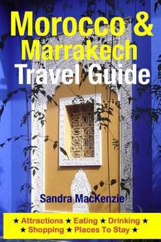 Paperback Morocco & Marrakech Travel Guide: Attractions, Eating, Drinking, Shopping & Places To Stay Book