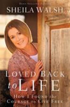 Paperback Loved Back to Life: How I Found the Courage to Live Free Book
