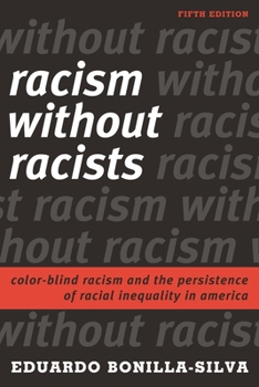 Paperback Racism without Racists: Color-Blind Racism and the Persistence of Racial Inequality in America, Fifth Edition Book