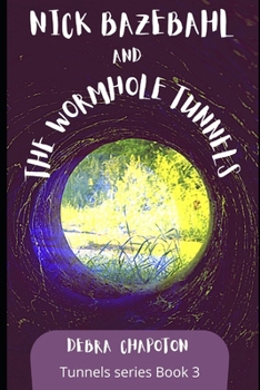 Paperback Nick Bazebahl and the Wormhole Tunnels: Tunnels Series Book