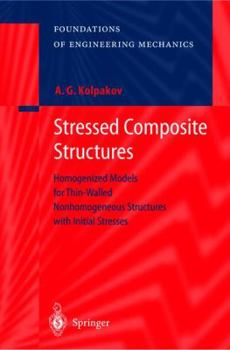 Paperback Stressed Composite Structures: Homogenized Models for Thin-Walled Nonhomogeneous Structures with Initial Stresses Book