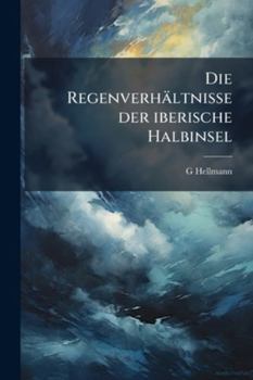Paperback Die Regenverhältnisse der iberische Halbinsel [German] Book