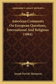 Paperback American Comments On European Questions, International And Religious (1884) Book