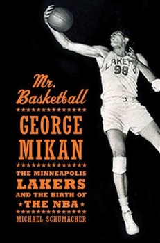 Hardcover Mr. Basketball: George Mikan, the Minneapolis Lakers, and the Birth of the NBA Book