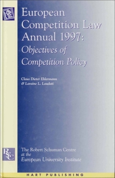 European Competition Law Annual 1997: The Objectives of Competition Policy