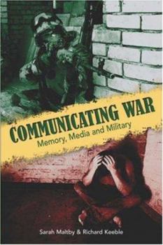 Communicating War: Memory, Media & Military