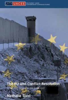 Paperback The EU and Conflict Resolution: Promoting Peace in the Backyard Book