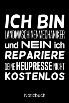 Ich bin Landmaschinenmechaniker und nein ich repariere deine Heupresse nicht kostenlos: A5 Notizbuch für alle Landmaschinenmechaniker | Liniert 120 ... | Vatertag | Ostern (German Edition)