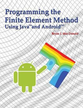 Paperback Programming the Finite Element Method in Java and Android Book