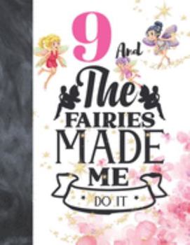 Paperback 9 And The Fairies Made Me Do It: Glitter Fairy Land Sketchbook Activity Book Gift For Girls - Magical Christmas Quote Sketchpad To Draw And Sketch In Book