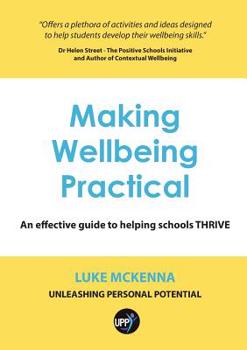 Paperback Making Wellbeing Practical: An Effective Guide to Helping Schools Thrive Book