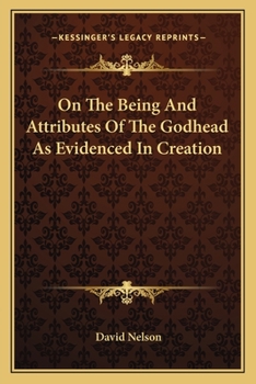 Paperback On The Being And Attributes Of The Godhead As Evidenced In Creation Book
