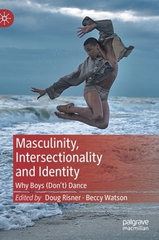 Hardcover Masculinity, Intersectionality and Identity: Why Boys (Don't) Dance Book