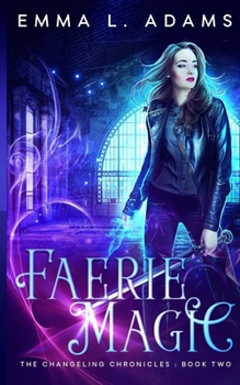 Faerie Magic - Book #2 of the Changeling Chronicles
