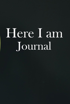 Here I am Journal: Lined Notebook / Journal Gift, 100 Pages, 6x9, Soft Cover, Matte Finish Inspirational Quotes Journal, Notebook, Diary, Composition Book