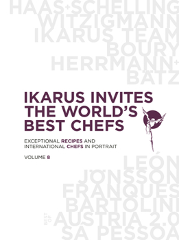 Hardcover Ikarus Invites the World's Best Chefs: Exceptional Recipes and International Chefs in Portrait: Volume 8 Book