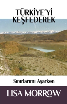 Paperback Türkiye'yi Ke&#351;federek S&#305;n&#305;rlar&#305;m&#305; A&#351;arken [Turkish] Book