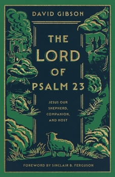 Hardcover The Lord of Psalm 23: Jesus Our Shepherd, Companion, and Host Book