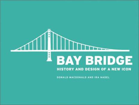 Hardcover Bay Bridge: History and Design of a New Icon Book