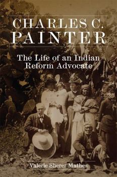 Paperback Charles C. Painter: The Life of an Indian Reform Advocate Book