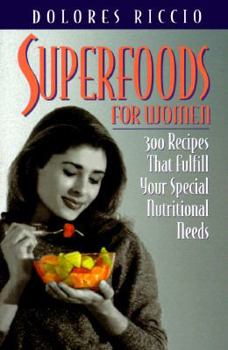Hardcover Superfoods for Women: 300 Recipes That Fulfill Your Special Nutritional Needs Book