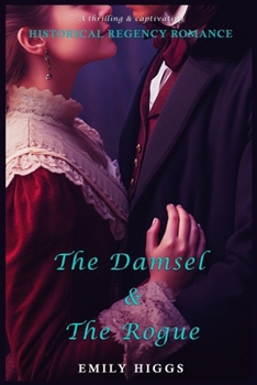 The Damsel and The Rogue: A Thrilling and Captivating Historical Regency Romance Novel set in Regency London (In the Arms of a Rake Series)