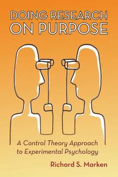 Paperback Doing Research on Purpose: A Control Theory Approach to Experimental Psychology Book