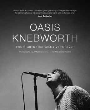 Hardcover Oasis: Knebworth: Two Nights That Will Live Forever Book