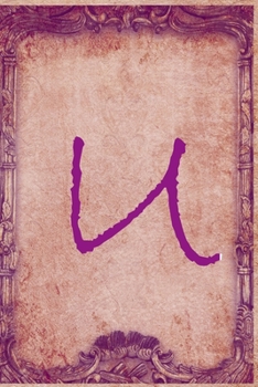 Letter U : Vintage Monogram Journal / Notebook,  Initial Vintage Monogram Notebook To Write In Gift For Women / Men and Boys / girls: Blank lined journal diary notebook Size at 6 x 9 with 120 pages