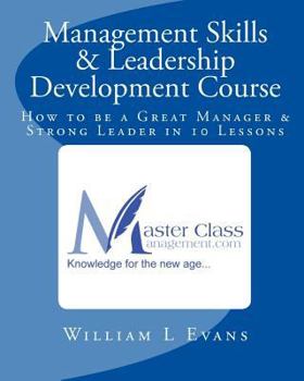 Paperback Management Skills & Leadership Development Course: How to be a Great Manager & Strong Leader in 10 Lessons Book