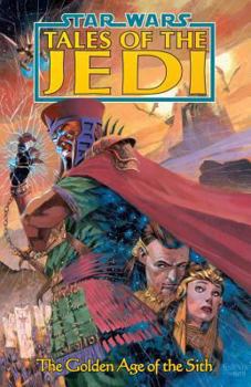 The Golden Age of the Sith (Star Wars: Tales of the Jedi, #1) - Book #4 of the Star Wars Legends: Comics