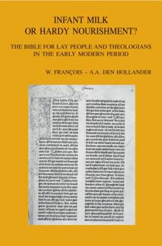 Infant Milk or Hardy Nourishment?: The Bible for Lay People and Theologians in the Early Modern Period