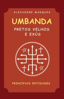 Umbanda - Pretos-Velhos e Exús: Principais Entidades