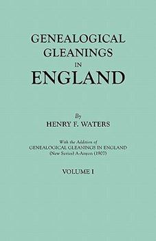 Paperback Genealogical Gleanings in England. Abstracts of Wills Relating to Early American Families, with Genealogical Notes and Pedigrees Constructed from the Book