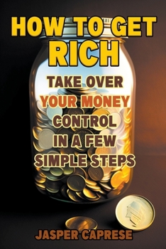 Paperback How to Get Rich: Take Over Your Money Control in a Few Simple Steps Book