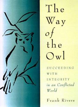 Hardcover The Way of the Owl: Succeeding with Integrity in a Conflicted World Book