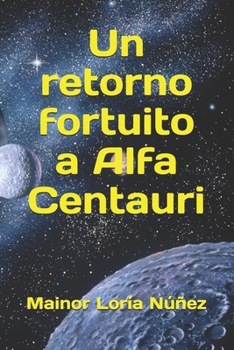Paperback Un retorno fortuito a Alfa Centauri [Spanish] Book