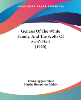 Paperback Genesis Of The White Family, And The Scotts Of Scot's Hall (1920) Book