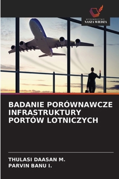 Badanie Porównawcze Infrastruktury Portów Lotniczych (Polish Edition)